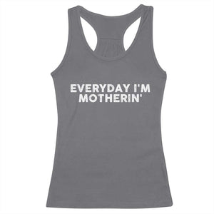Everyday I Am Motherin Racerback Tank Top Funny Mom Cool Mothers Day TS11 Charcoal Print Your Wear