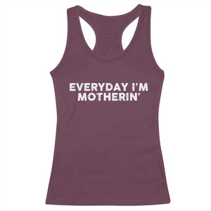 Everyday I Am Motherin Racerback Tank Top Funny Mom Cool Mothers Day TS11 Maroon Print Your Wear
