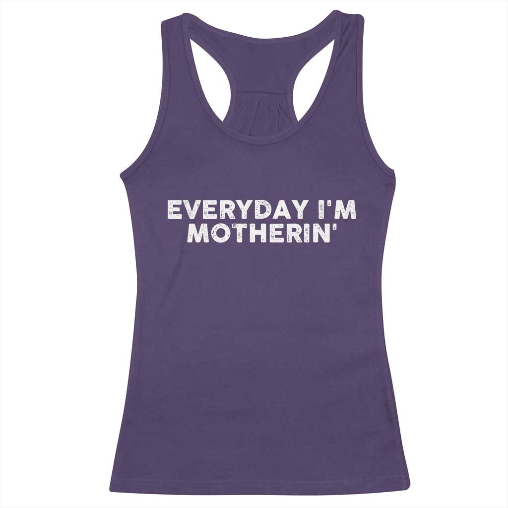 Everyday I Am Motherin Racerback Tank Top Funny Mom Cool Mothers Day TS11 Purple Print Your Wear