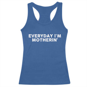 Everyday I Am Motherin Racerback Tank Top Funny Mom Cool Mothers Day TS11 Royal Blue Print Your Wear