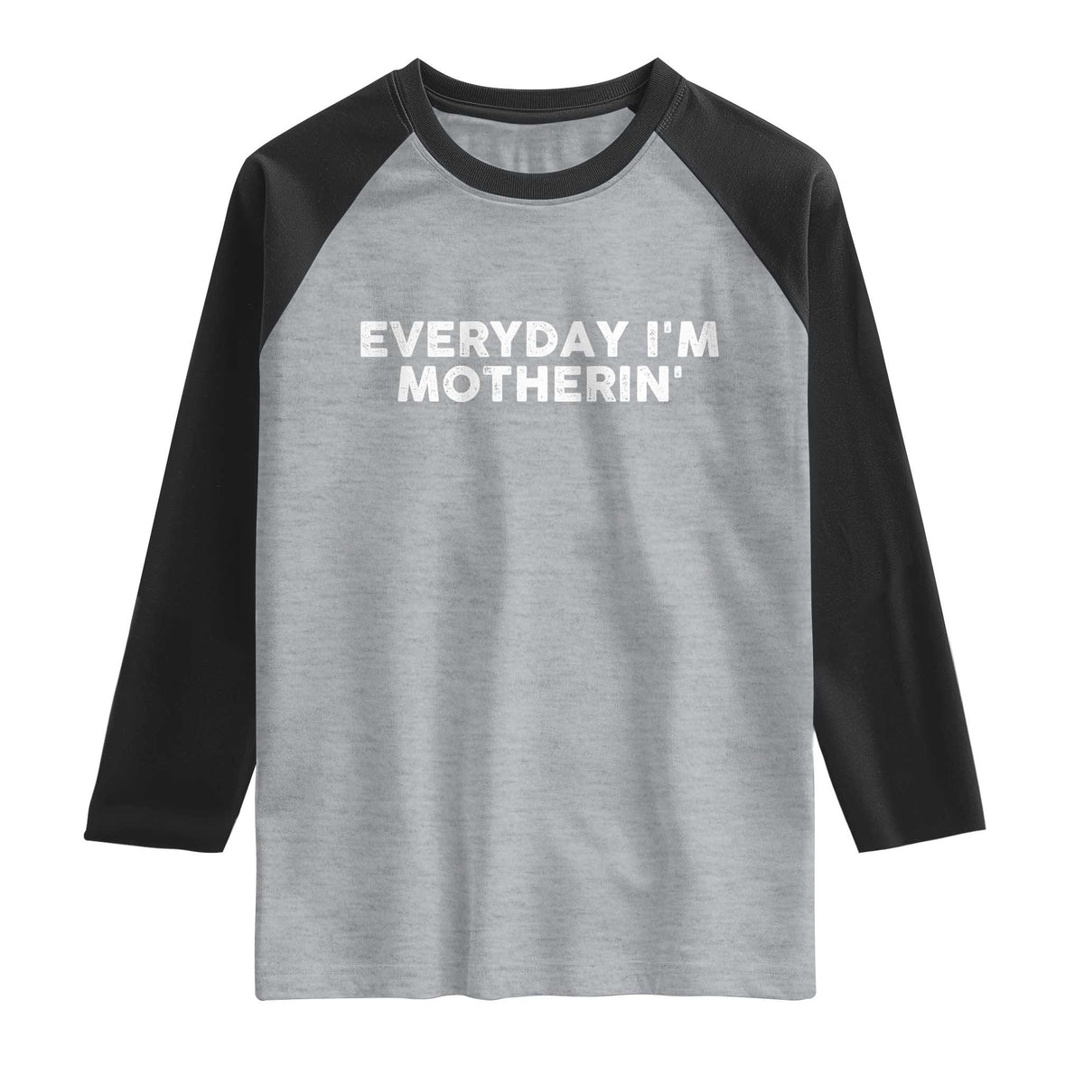 Everyday I Am Motherin Raglan Shirt Funny Mom Cool Mothers Day TS11 Heather Gray Black Print Your Wear