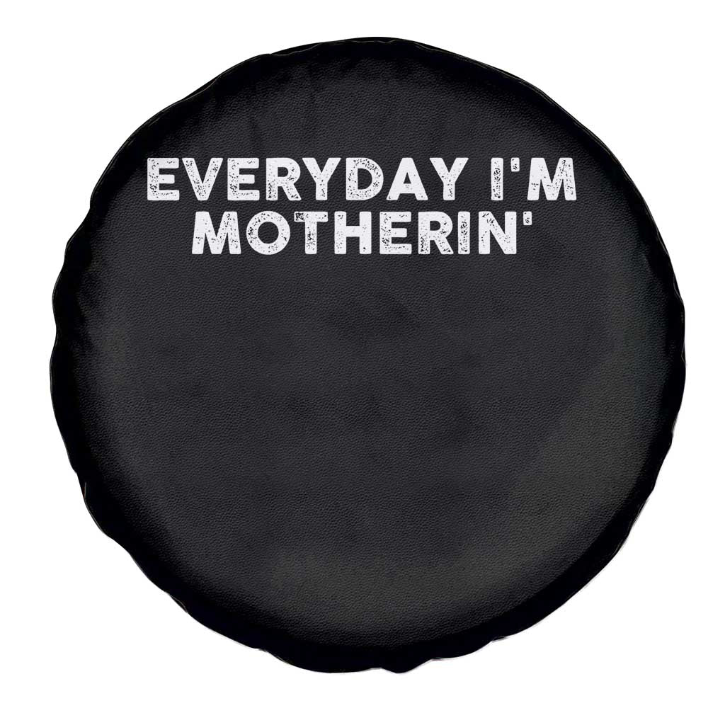 Everyday I Am Motherin Spare Tire Cover Funny Mom Cool Mothers Day TS11 Print Your Wear