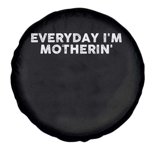 Everyday I Am Motherin Spare Tire Cover Funny Mom Cool Mothers Day TS11 Print Your Wear