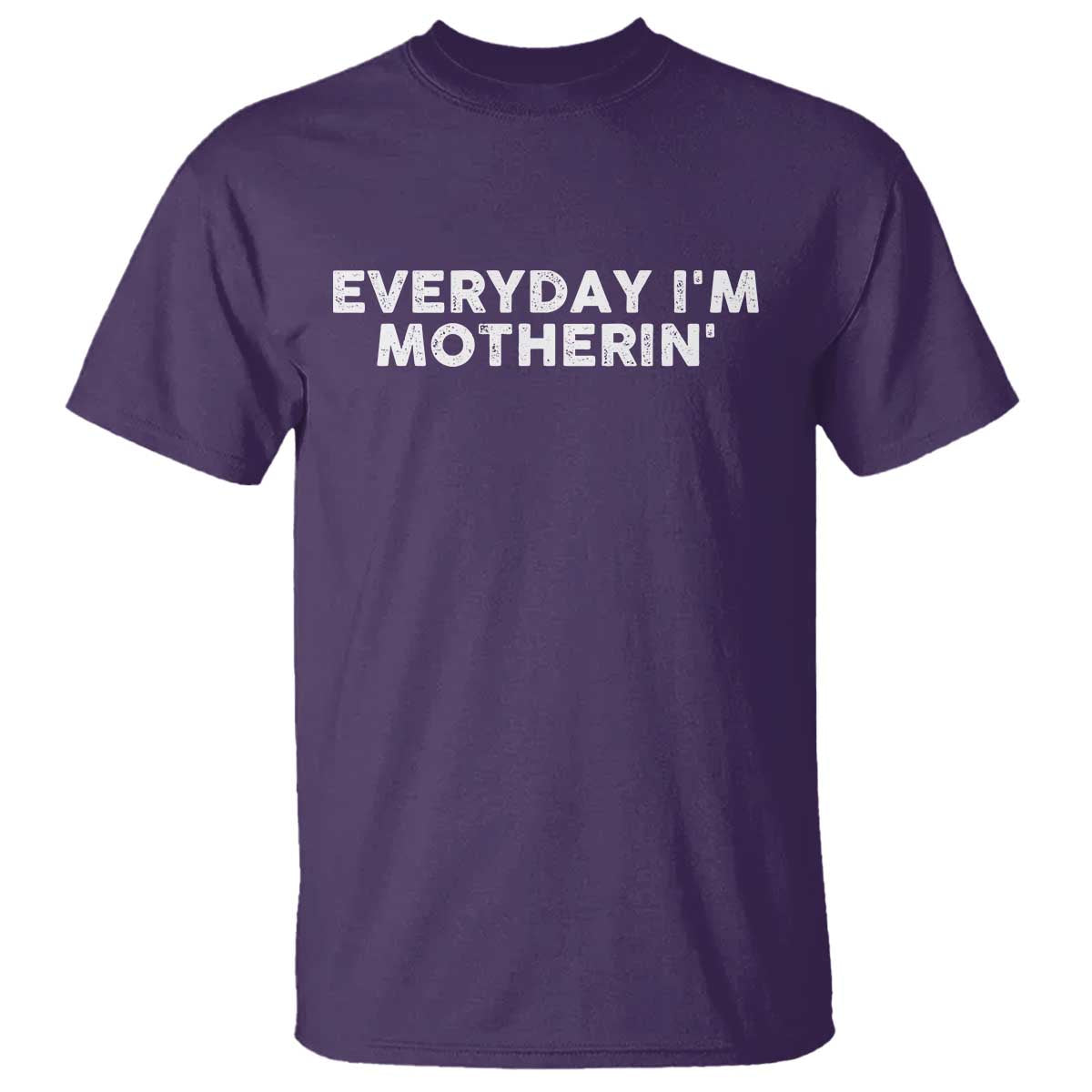 Everyday I Am Motherin T Shirt Funny Mom Cool Mothers Day TS11 Purple Print Your Wear