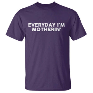 Everyday I Am Motherin T Shirt Funny Mom Cool Mothers Day TS11 Purple Print Your Wear