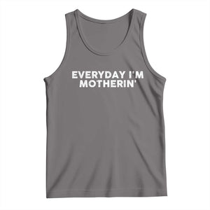 Everyday I Am Motherin Tank Top Funny Mom Cool Mothers Day TS11 Deep Heather Print Your Wear