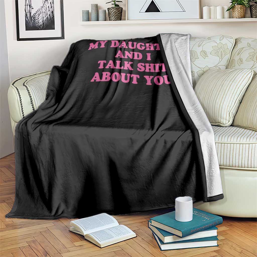 My Daughter And I Talk Shit About You Throw Blanket Funny Mom Daughter Pink Groovy TS11 Print Your Wear