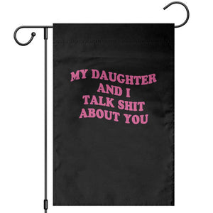 My Daughter And I Talk Shit About You Garden Flag Funny Mom Daughter Pink Groovy TS11 Black Print Your Wear