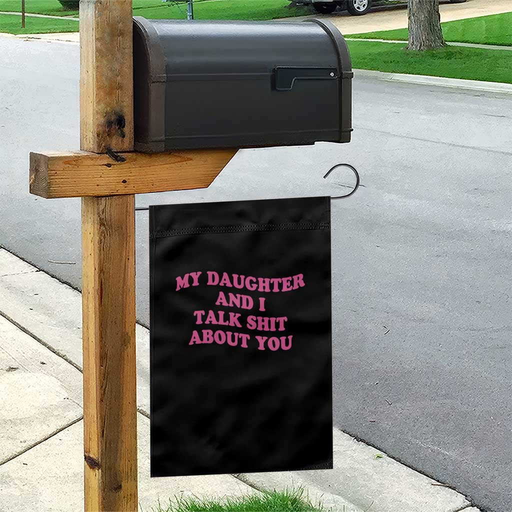 My Daughter And I Talk Shit About You Garden Flag Funny Mom Daughter Pink Groovy TS11 Print Your Wear