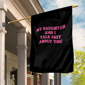 My Daughter And I Talk Shit About You Garden Flag Funny Mom Daughter Pink Groovy TS11 Print Your Wear