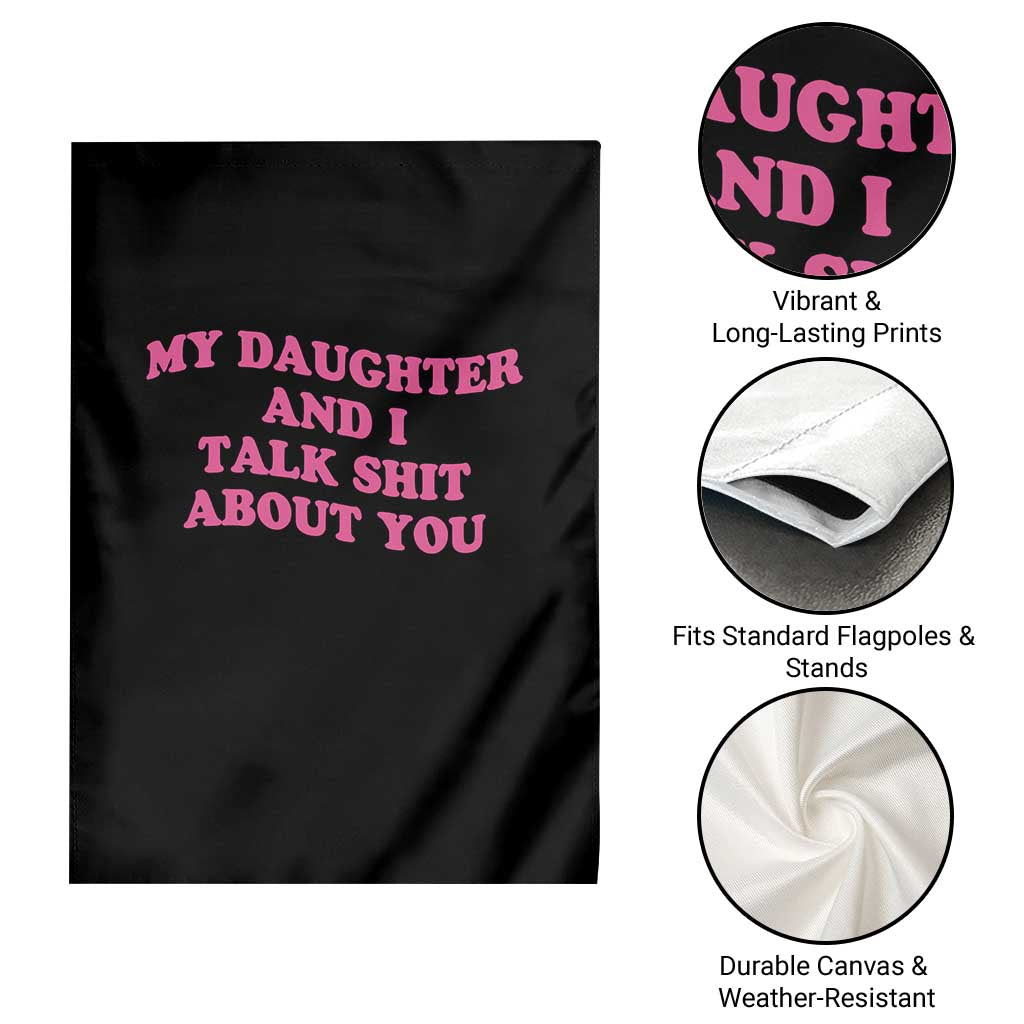 My Daughter And I Talk Shit About You Garden Flag Funny Mom Daughter Pink Groovy TS11 Print Your Wear