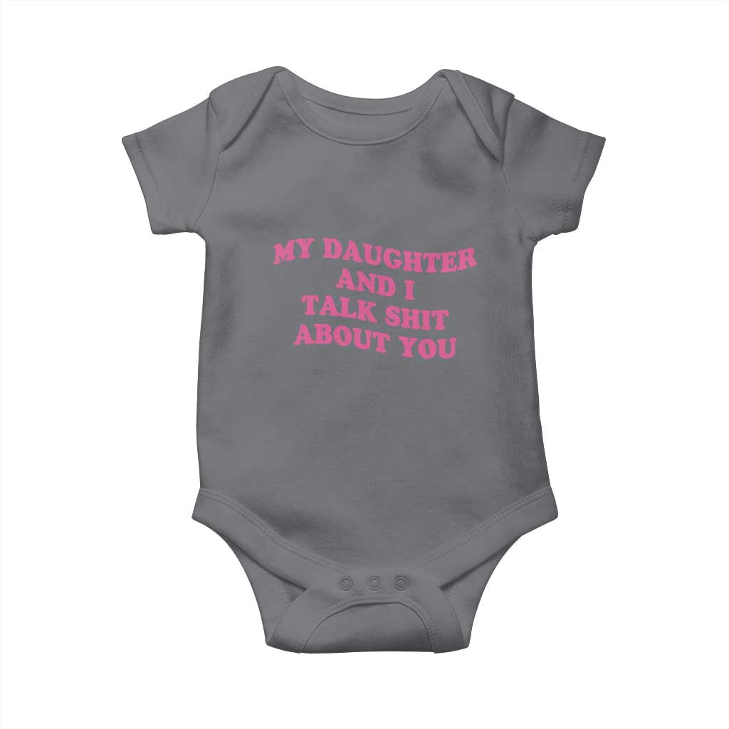 My Daughter And I Talk Shit About You Baby Onesie Funny Mom Daughter Pink Groovy TS11 Charcoal Print Your Wear