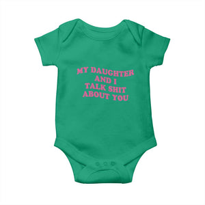 My Daughter And I Talk Shit About You Baby Onesie Funny Mom Daughter Pink Groovy TS11 Irish Green Print Your Wear