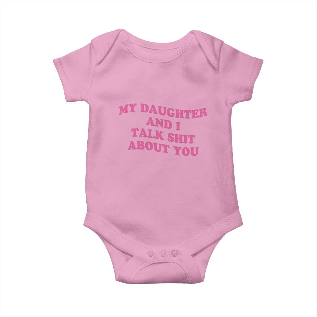 My Daughter And I Talk Shit About You Baby Onesie Funny Mom Daughter Pink Groovy TS11 Light Pink Print Your Wear