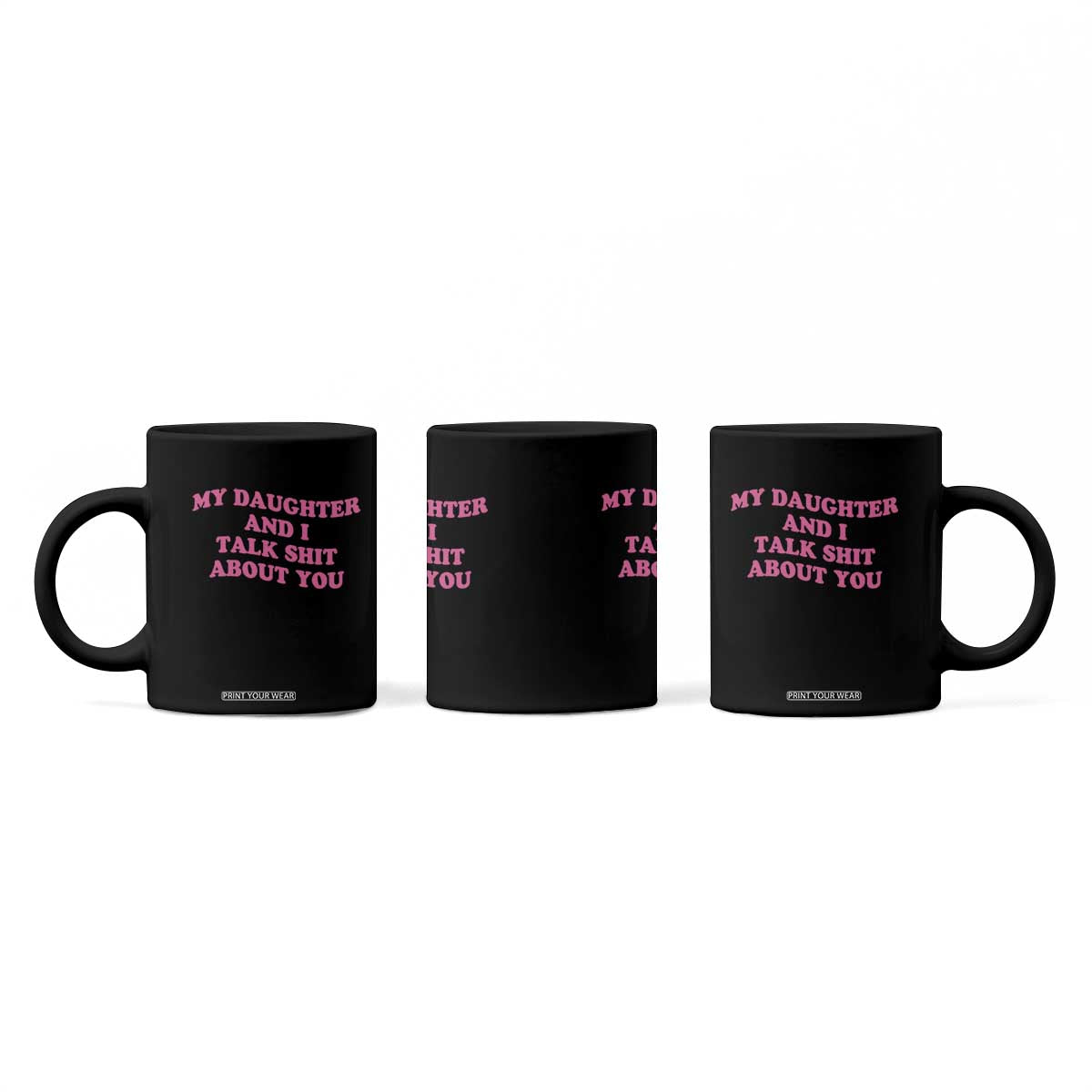 My Daughter And I Talk Shit About You Coffee Mug Funny Mom Daughter Pink Groovy TS11 Print Your Wear