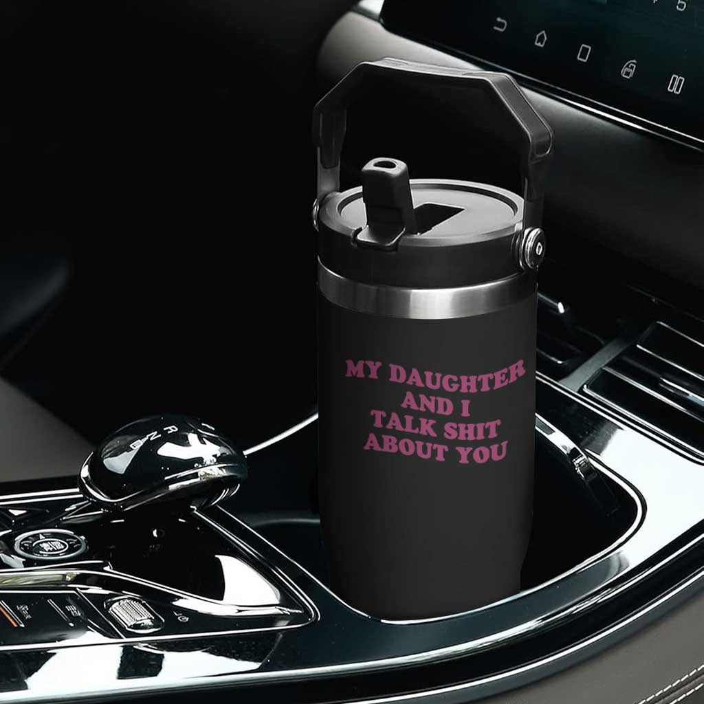 My Daughter And I Talk Shit About You Flip Straw Tumbler Funny Mom Daughter Pink Groovy TS11 Print Your Wear