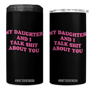 My Daughter And I Talk Shit About You 4 in 1 Can Cooler Tumbler Funny Mom Daughter Pink Groovy TS11 One Size: 16 oz Black Print Your Wear