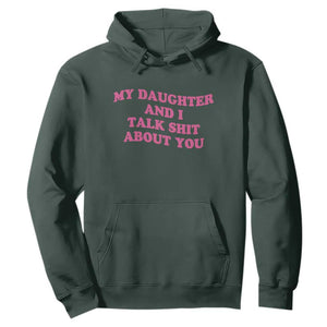 My Daughter And I Talk Shit About You Hoodie Funny Mom Daughter Pink Groovy TS11 Dark Forest Green Print Your Wear