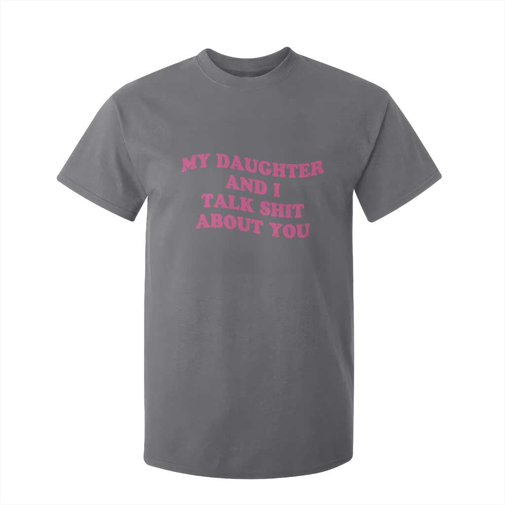 My Daughter And I Talk Shit About You T Shirt For Kid Funny Mom Daughter Pink Groovy TS11 Charcoal Print Your Wear