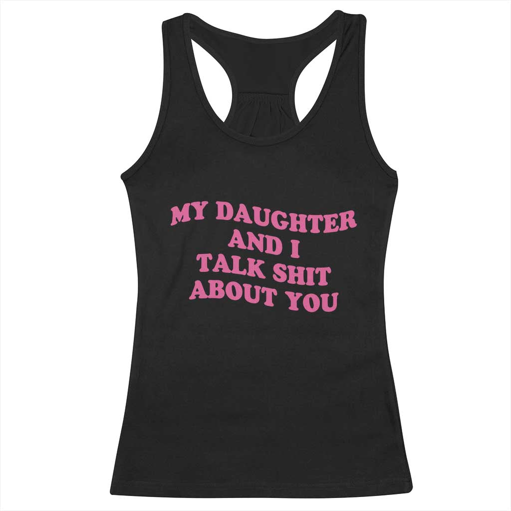 My Daughter And I Talk Shit About You Racerback Tank Top Funny Mom Daughter Pink Groovy TS11 Black Print Your Wear