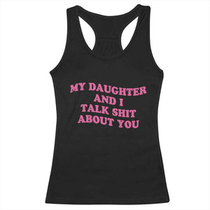 My Daughter And I Talk Shit About You Racerback Tank Top Funny Mom Daughter Pink Groovy TS11 Black Print Your Wear