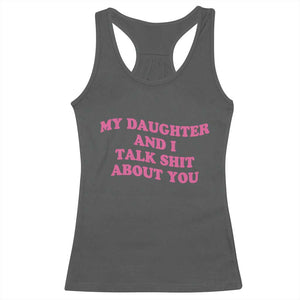 My Daughter And I Talk Shit About You Racerback Tank Top Funny Mom Daughter Pink Groovy TS11 Dark Heather Print Your Wear