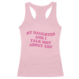 My Daughter And I Talk Shit About You Racerback Tank Top Funny Mom Daughter Pink Groovy TS11 Light Pink Print Your Wear