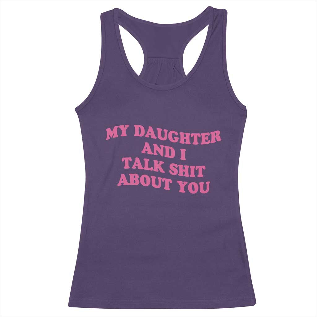 My Daughter And I Talk Shit About You Racerback Tank Top Funny Mom Daughter Pink Groovy TS11 Purple Print Your Wear