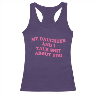 My Daughter And I Talk Shit About You Racerback Tank Top Funny Mom Daughter Pink Groovy TS11 Purple Print Your Wear
