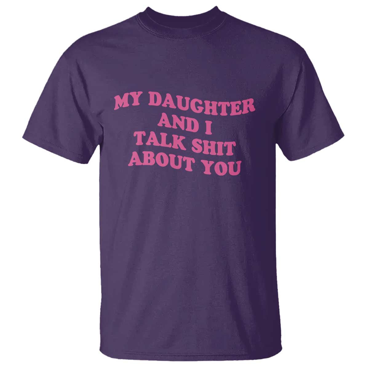My Daughter And I Talk Shit About You T Shirt Funny Mom Daughter Pink Groovy TS11 Purple Print Your Wear