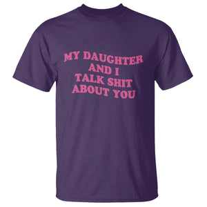 My Daughter And I Talk Shit About You T Shirt Funny Mom Daughter Pink Groovy TS11 Purple Print Your Wear