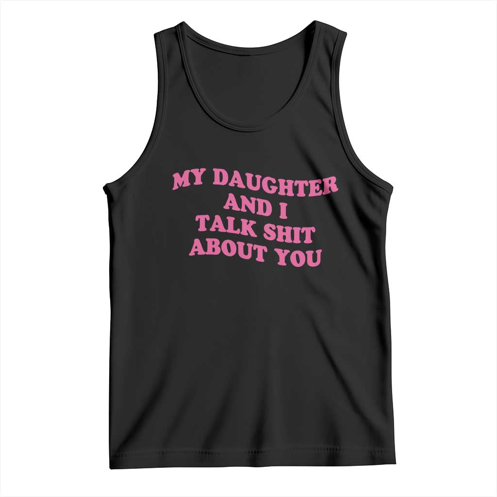 My Daughter And I Talk Shit About You Tank Top Funny Mom Daughter Pink Groovy TS11 Black Print Your Wear