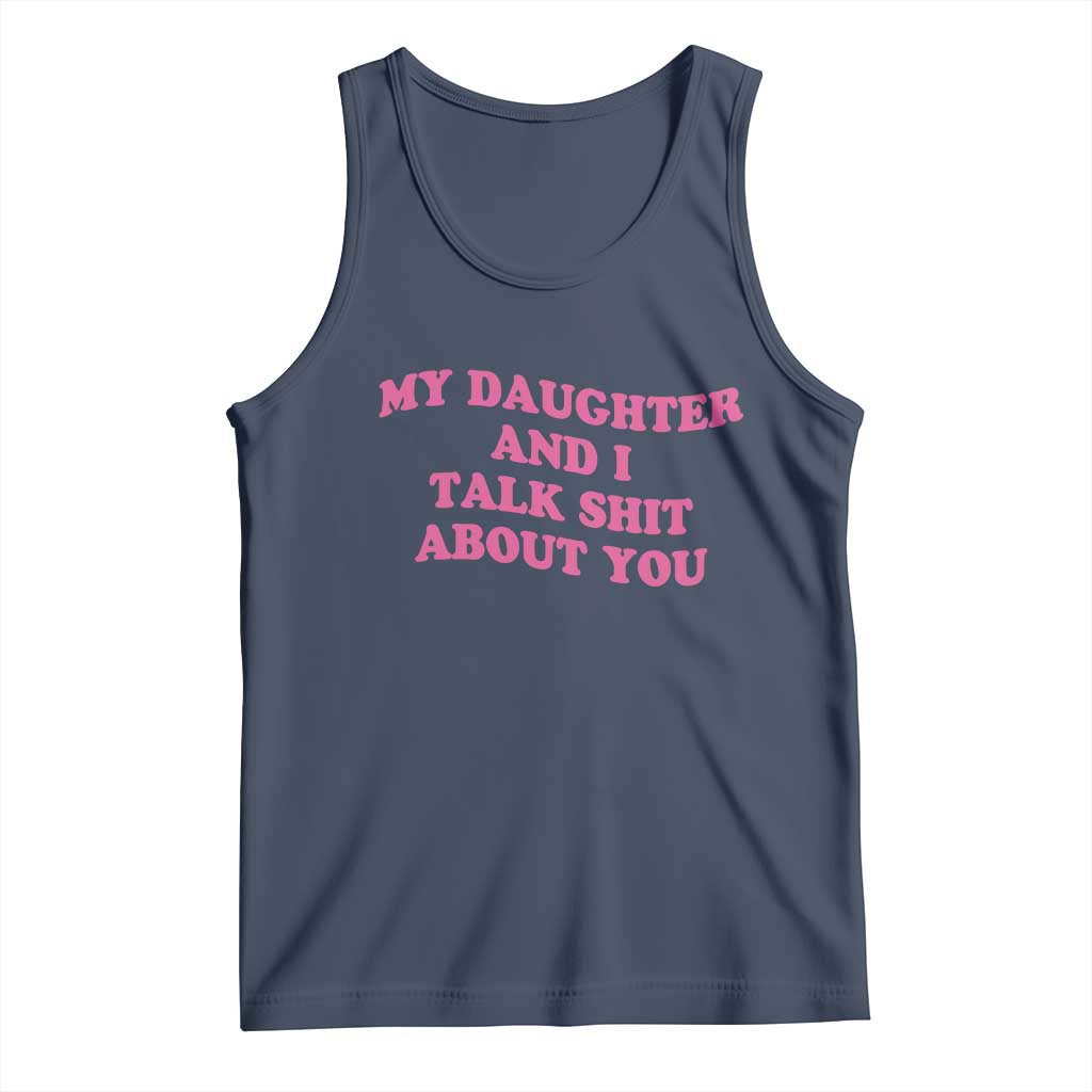 My Daughter And I Talk Shit About You Tank Top Funny Mom Daughter Pink Groovy TS11 Navy Print Your Wear