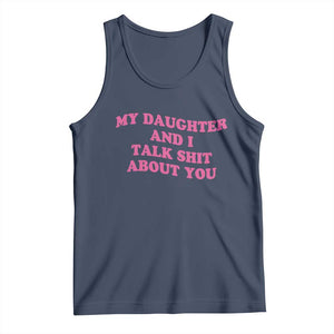 My Daughter And I Talk Shit About You Tank Top Funny Mom Daughter Pink Groovy TS11 Navy Print Your Wear