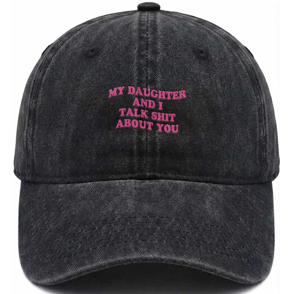 My Daughter And I Talk Shit About You Washed Cotton Baseball Cap Funny Mom Daughter Pink Groovy TS11 Print Your Wear