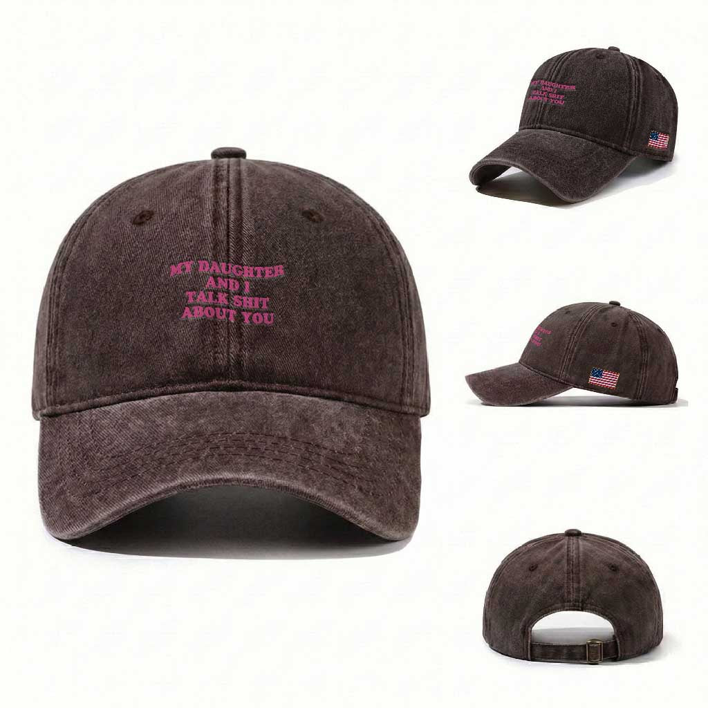 My Daughter And I Talk Shit About You Washed Cotton Baseball Cap Funny Mom Daughter Pink Groovy TS11 Washed Cap Universal Fit Dark Brown Print Your Wear