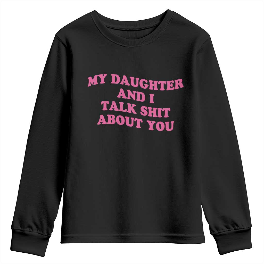 My Daughter And I Talk Shit About You Youth Sweatshirt Funny Mom Daughter Pink Groovy TS11 Black Print Your Wear
