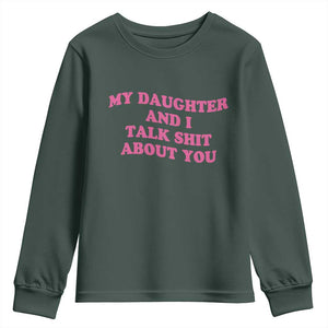 My Daughter And I Talk Shit About You Youth Sweatshirt Funny Mom Daughter Pink Groovy TS11 Dark Forest Green Print Your Wear