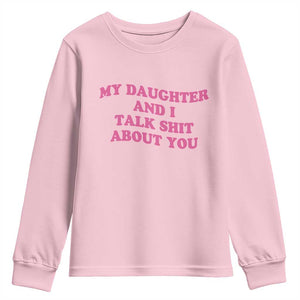 My Daughter And I Talk Shit About You Youth Sweatshirt Funny Mom Daughter Pink Groovy TS11 Light Pink Print Your Wear