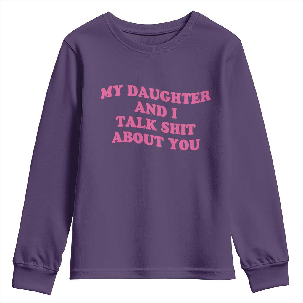 My Daughter And I Talk Shit About You Youth Sweatshirt Funny Mom Daughter Pink Groovy TS11 Purple Print Your Wear