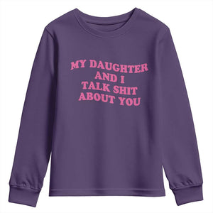 My Daughter And I Talk Shit About You Youth Sweatshirt Funny Mom Daughter Pink Groovy TS11 Purple Print Your Wear