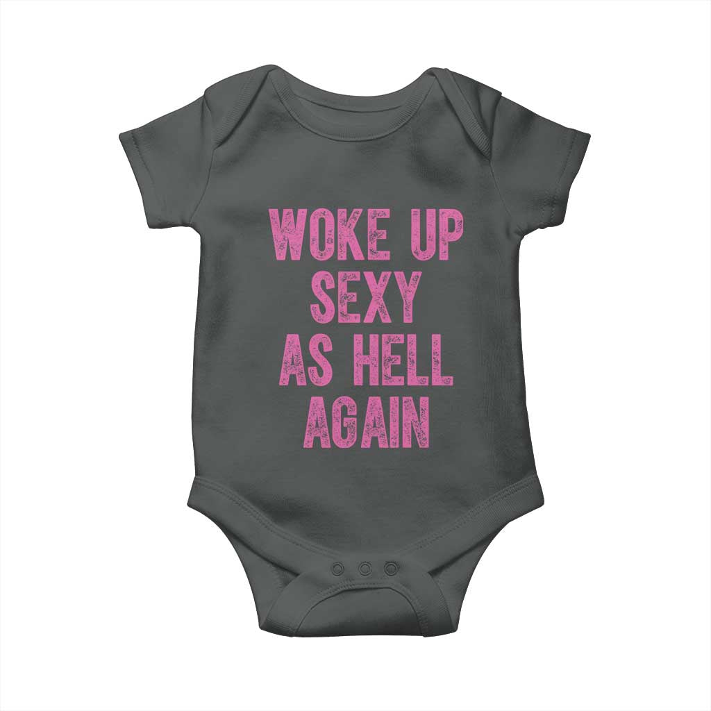 Woke Up Sexy As Hell Again Baby Onesie Funny Sarcastic TS11 Dark Heather Print Your Wear