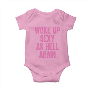 Woke Up Sexy As Hell Again Baby Onesie Funny Sarcastic TS11 Light Pink Print Your Wear
