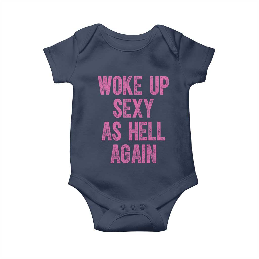 Woke Up Sexy As Hell Again Baby Onesie Funny Sarcastic TS11 Navy Print Your Wear