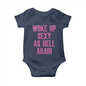 Woke Up Sexy As Hell Again Baby Onesie Funny Sarcastic TS11 Navy Print Your Wear