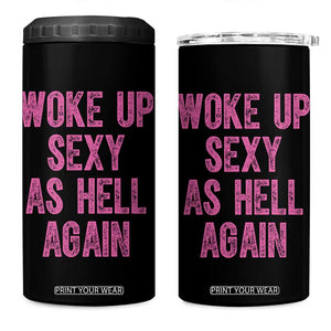 Woke Up Sexy As Hell Again 4 in 1 Can Cooler Tumbler Funny Sarcastic TS11 One Size: 16 oz Black Print Your Wear