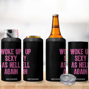 Woke Up Sexy As Hell Again 4 in 1 Can Cooler Tumbler Funny Sarcastic TS11 Print Your Wear