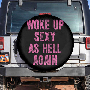 Woke Up Sexy As Hell Again Spare Tire Cover Funny Sarcastic TS11 No hole Black Print Your Wear