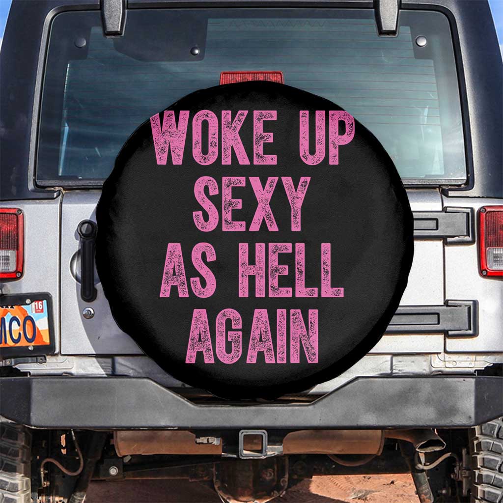 Woke Up Sexy As Hell Again Spare Tire Cover Funny Sarcastic TS11 No hole Black Print Your Wear