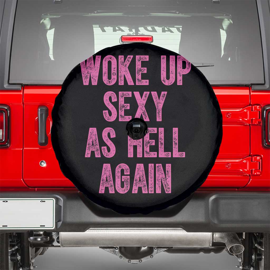 Woke Up Sexy As Hell Again Spare Tire Cover Funny Sarcastic TS11 Black Print Your Wear